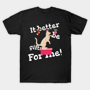 It Better Be Gifts For Me Design T-Shirt
